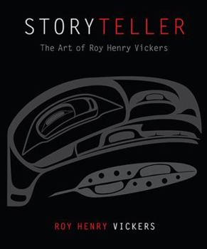 Hardcover Storyteller: The Art of Roy Henry Vickers Book