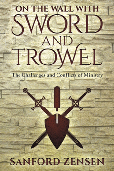 Paperback On the Wall with Sword and Trowel: The Challenges and Conflicts of Ministry Book