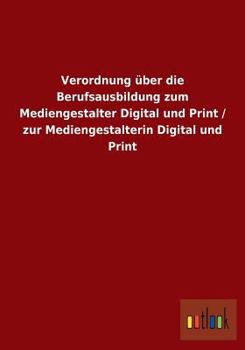 Verordnung Uber Die Berufsausbildung Zum Mediengestalter Digital Und Print / Zur Mediengestalterin Digital Und Print