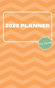 Paperback 2020 Planner For Purse: January 2020 - December 2020 - Monthly Dated With Year At A Glance and Notes Pages (Gift Calendar) (Orange Chevron) Book