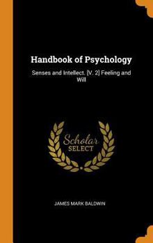 Hardcover Handbook of Psychology: Senses and Intellect. [v. 2] Feeling and Will Book