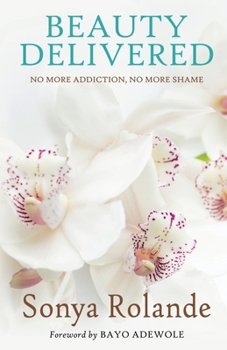 Paperback Beauty Delivered: No More Addiction, No More Shame Book