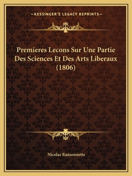 Paperback Premieres Lecons Sur Une Partie Des Sciences Et Des Arts Liberaux (1806) [French] Book