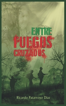 Paperback Entre Fuegos Cruzados [Spanish] Book