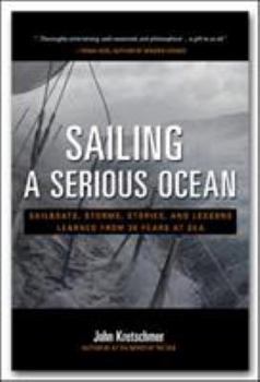 Hardcover Sailing a Serious Ocean: Sailboats, Storms, Stories and Lessons Learned from 30 Years at Sea Book