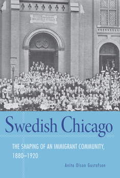 Paperback Swedish Chicago: The Shaping of an Immigrant Community, 1880-1920 Book