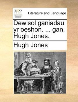 Paperback Dewisol Ganiadau Yr Oeshon. ... Gan, Hugh Jones. [Welsh] Book