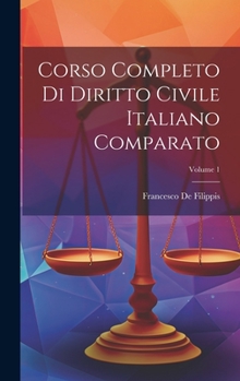 Hardcover Corso Completo Di Diritto Civile Italiano Comparato; Volume 1 [Italian] Book