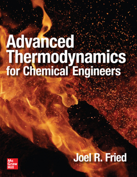 Hardcover Advanced Thermodynamics for Chemical Engineers Book