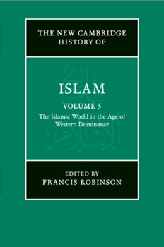 The New Cambridge History of Islam, Volume 5 - Book #5 of the New Cambridge History of Islam