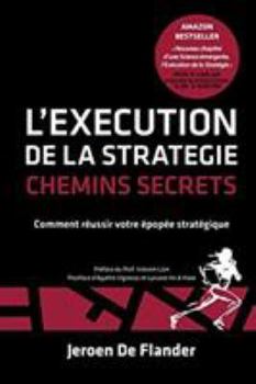 Paperback L'Execution de la Strategie - Chemins Secrets: Comment réussir votre épopée stratégique [French] Book