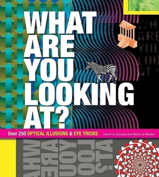 Hardcover What Are You Looking At?: Over 250 Optical Illusions & Eye Tricks Book