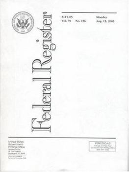 Paperback Federal Register, V. 70, No. 156, Monday, August 15, 2005 Book