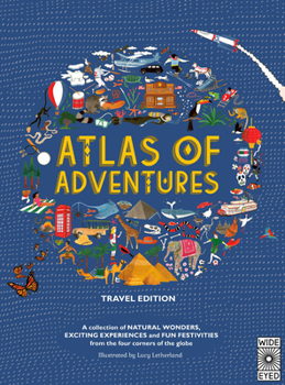 Hardcover Atlas of Adventures: Travel Edition: A Collection of Natural Wonders, Exciting Experiences and Fun Festivities from the Four Corners of the Globe Book