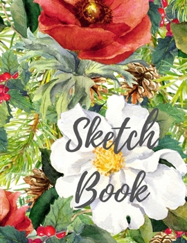 Sketchbook: 8.5X11 inches notebook, blank page journal , 100 pages plank paper for sketcher, girls , women , flower lover , lovely and beautiful ... hand-drawn collection , red and white flowers