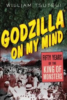 Paperback Godzilla on My Mind: Fifty Years of the King of Monsters Book