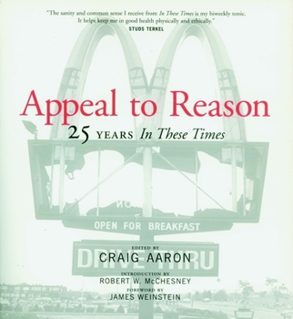 Paperback Appeal to Reason: 25 Years in These Times Book