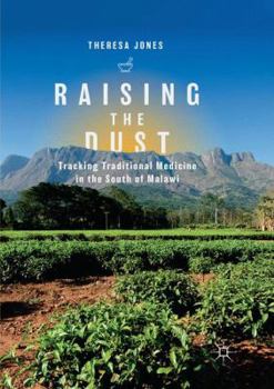 Paperback Raising the Dust: Tracking Traditional Medicine in the South of Malawi Book