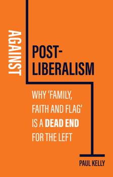 Against Postliberalism: Why 'Family, Faith and Flag' is a Dead End for the Left