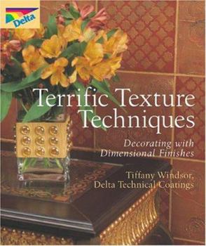 Hardcover Terrific Texture Techniques: Decorating with Dimensional Finishes Book