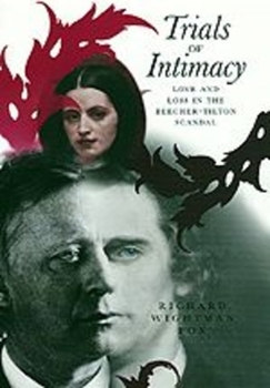 Hardcover Trials of Intimacy: Love and Loss in the Beecher-Tilton Scandal Book