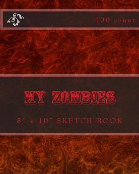 Paperback My Zombies: 8" x 10" Sketch Book (100 Count) Book