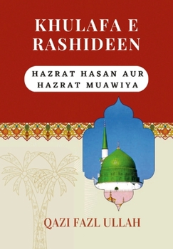 Hardcover Khulafa E Rashideen: Hazrat Hasan Aur Hazrat Muawiya [Urdu] Book