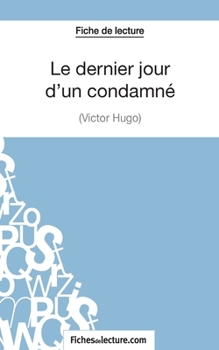 Le dernier jour d'un condamné de Victor Hugo (Fiche de lecture): Analyse complète de l'oeuvre