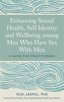 Paperback Enhancing Sexual Health, Self-Identity and Wellbeing Among Men Who Have Sex with Men: A Guide for Practitioners Book