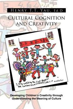 Cultural Cognition and Creativity: Developing Children's Creativity through Understanding the Meaning of Culture