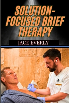 Paperback Solution-Focused Brief Therapy: Mastering Practical Strategies For Fast, Effective, And Client-Centered Counseling Success Book