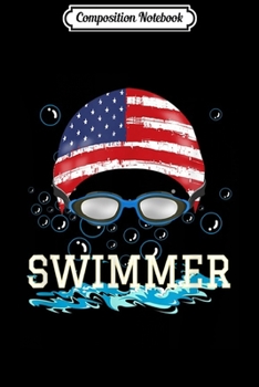 Paperback Composition Notebook: Swim Swimmer Funny Swimming USA Goggles Cap Journal/Notebook Blank Lined Ruled 6x9 100 Pages Book