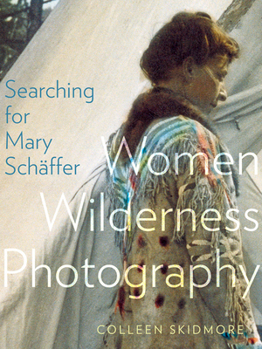 Paperback Searching for Mary Schäffer: Women Wilderness Photography Book