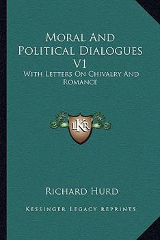 Moral and Political Dialogues V1: With Letters on Chivalry and Romance