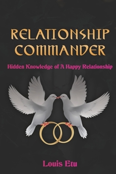 Paperback Relationship Commander: Hidden Knowledge of A Happy Relationship Book