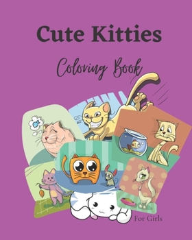 Paperback Cute Kitties Coloring book For Girls: A Cute Coloring Book for Girls, Boys, and Cat Lovers Book