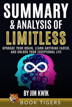 Paperback Summary and Analysis of Limitless: Upgrade Your Brain, Learn Anything Faster, and Unlock Your Exceptional Life by Jim Kwik Book