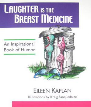 Paperback Laughter Is the Breast Medicine: An Inspirational Book of Humor Book