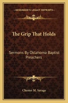 Paperback The Grip That Holds: Sermons By Oklahoma Baptist Preachers Book