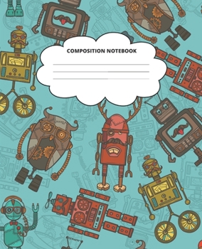 Robot Composition Notebook: Blank Lined Cute Notebooks for Girls Teens Kids School Writing Notes Journal (7.5 x 9.25 in)