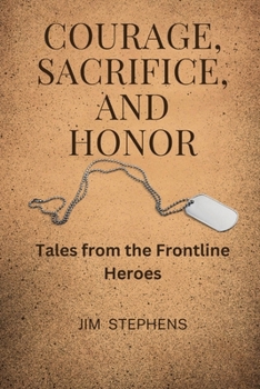 Paperback Courage, Sacrifice, and Honor (Large Print Edition): Tales from the Frontline Heroes [Large Print] Book