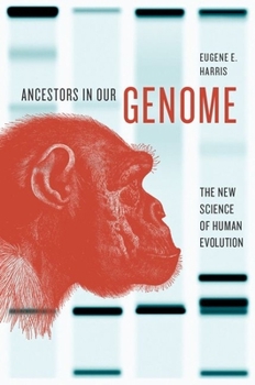 Hardcover Ancestors in Our Genome: The New Science of Human Evolution Book