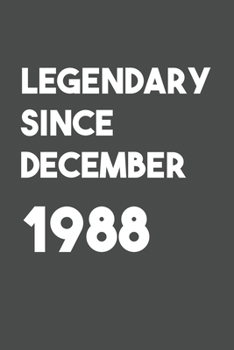 Legendary Since December 1988: 6x9 Journal for Writing Down Daily Habits,Diary,Notebook (Birthday Book)