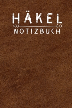 Häkeln Notizbuch: Notizbuch und Planer für Häkelarbeiten und Strickereien - 110 Karierte Seiten im praktischen A5 Format - Häkel Zubehör (German Edition)