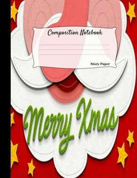 Composition Notebook: Holiday Time Draw and Write Blank Story Paper Notebook Journal For College Preschool and Kindergarten A+ Students Kids and ... Theme Matte Cover : 8.5x11 Inches 110 Pages