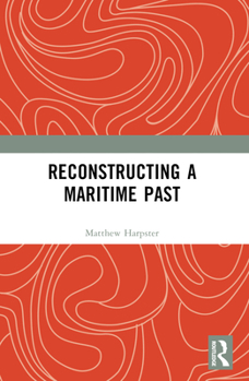 Paperback Reconstructing a Maritime Past Book