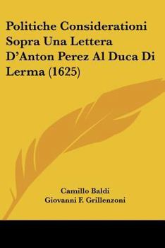 Paperback Politiche Considerationi Sopra Una Lettera D'Anton Perez Al Duca Di Lerma (1625) [Italian] Book