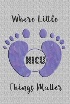 Paperback NICU Where Little Things Matter: A Neonatal Intensive Care Journal, Purple Baby Feet Book