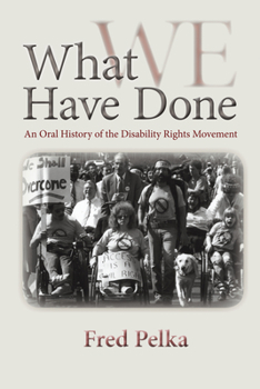 Paperback What We Have Done: An Oral History of the Disability Rights Movement Book