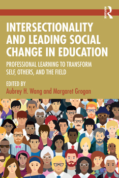 Paperback Intersectionality and Leading Social Change in Education: Professional Learning to Transform Self, Others, and the Field Book